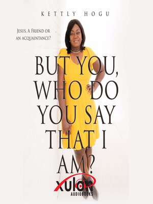 cover image of But You, Who Do You Say That I Am?